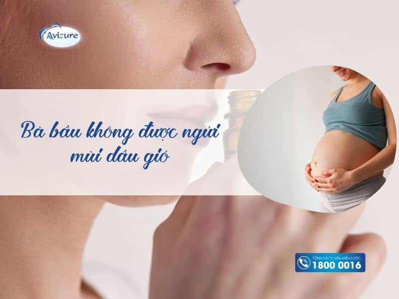 Bà bầu không nên ngửi nhiều mùi dầu gió